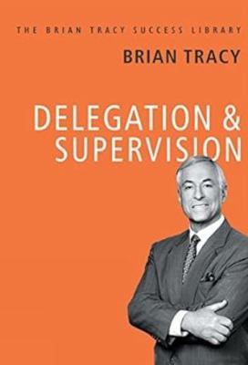 Delegation And Supervision: The Brian Tracy Suc... 9387383032 Book Cover