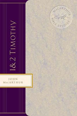 The MacArthur Bible Studies: 1 & 2 Timothy 0849955521 Book Cover