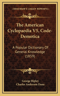 The American Cyclopaedia V5, Code-Demotica: A P... 1169149464 Book Cover