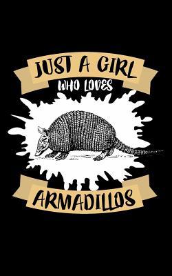 Just A Girl Who Loves Armadillos: Animal Nature... 1077452586 Book Cover