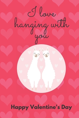 I Love Hanging with You. Happy Valentine's Day.... B084DH6B65 Book Cover