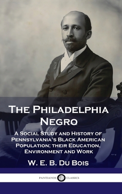 Philadelphia Negro: A Social Study and History ... 1789873630 Book Cover