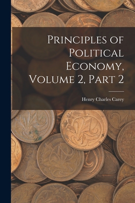 Principles of Political Economy, Volume 2, part 2 1018029788 Book Cover