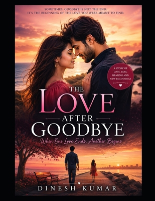 The Love After Goodbye: When One Love Ends, Ano... B0HF148BB3 Book Cover