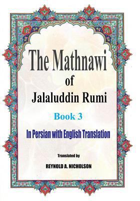 The Mathnawi of Jalaluddin Rumi: Book 3: In Per... 1541185277 Book Cover