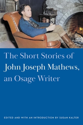 The Short Stories of John Joseph Mathews, an Os... 1496230981 Book Cover