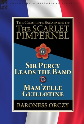 The Complete Escapades of the Scarlet Pimpernel... 1782827404 Book Cover