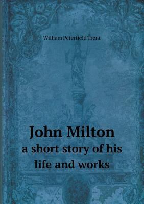 John Milton a short story of his life and works 551863207X Book Cover