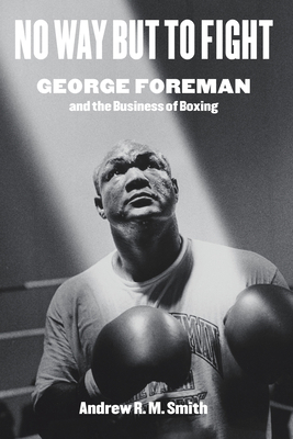 No Way But to Fight: George Foreman and the Bus... 147731976X Book Cover