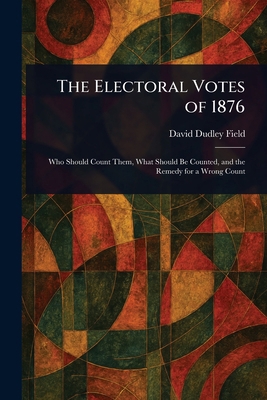 The Electoral Votes of 1876 1023286467 Book Cover