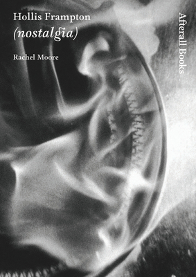 Hollis Frampton: (Nostalgia) 1846380014 Book Cover