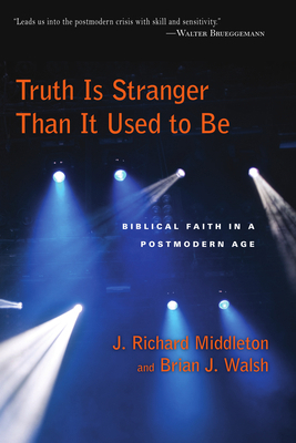 Truth Is Stranger Than It Used to Be: Biblical ... 0830818561 Book Cover