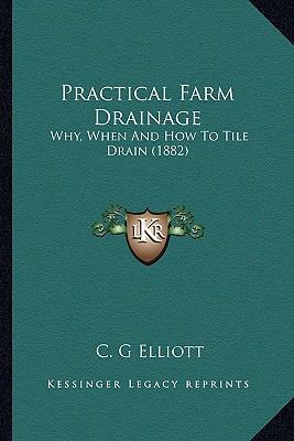 Practical Farm Drainage: Why, When And How To T... 1164118803 Book Cover