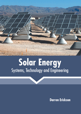 Solar Energy: Systems, Technology and Engineering 1639894896 Book Cover