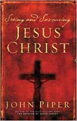 Seeing and savouring Jesus Christ 1844740870 Book Cover