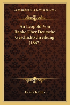 An Leopold Von Ranke Uber Deutsche Geschichtsch... [German] 1166703983 Book Cover