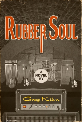 Rubber Soul: A Novel