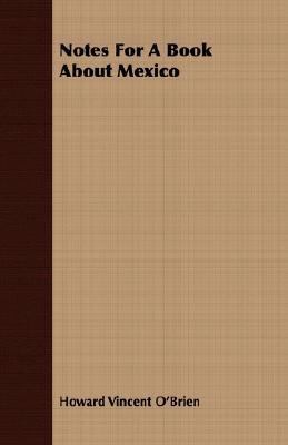 Notes for a Book about Mexico 1406741345 Book Cover