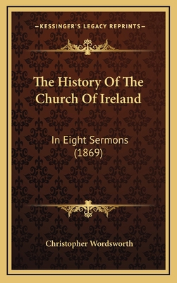 The History Of The Church Of Ireland: In Eight ... 116729730X Book Cover