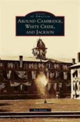 Around Cambridge, White Creek, and Jackson 1531648460 Book Cover