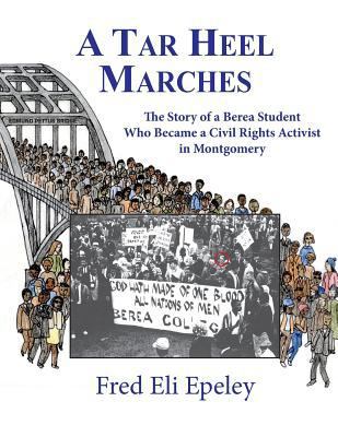 A Tar Heel Marches: The Story of a Berea Studen... 1983774731 Book Cover