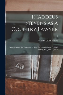 Thaddeus Stevens as a Country Lawyer; Address B... 1014872960 Book Cover