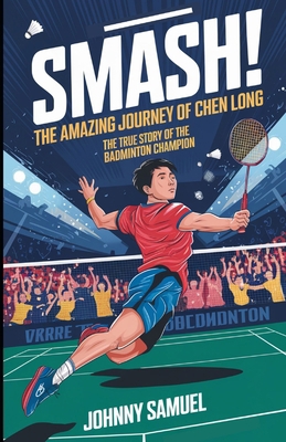 Smash! the Amazing Journey of Chen Long: The Tr...            Book Cover