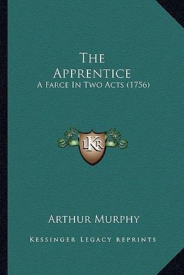 The Apprentice: A Farce In Two Acts (1756) 1163879525 Book Cover