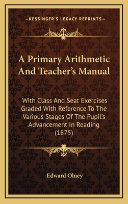 A Primary Arithmetic and Teacher's Manual: With... 1164705733 Book Cover