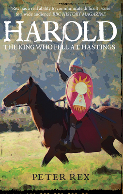 Harold: The King Who Fell at Hastings 144565721X Book Cover
