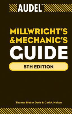 Audel Millwrights and Mechanics Guide 047063801X Book Cover