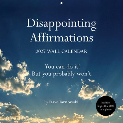Disappointing Affirmations 2027 Wall Calendar 1797236946 Book Cover