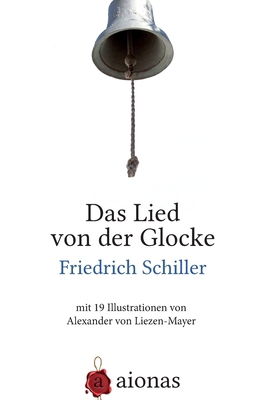 Das Lied von der Glocke: mit 19 Illustrationen ... [German] 1502780909 Book Cover