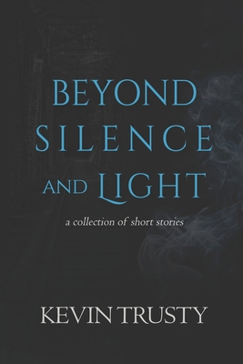 Beyond Silence and Light 173565440X Book Cover