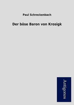Der B Se Baron Von Krosigk [German] 3954724723 Book Cover