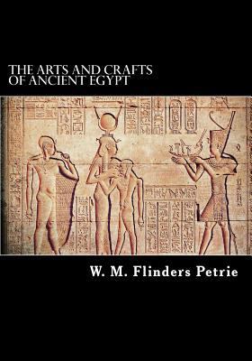 The Arts and Crafts of Ancient Egypt 1718671628 Book Cover