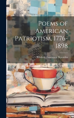 Poems of American Patriotism, 1776-1898 1020845384 Book Cover