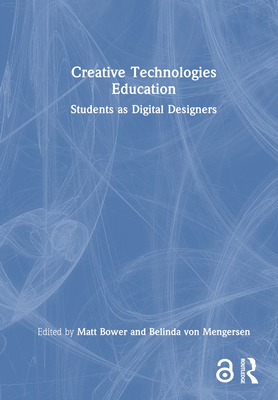 Creative Technologies Education: Students as Di... 1032785292 Book Cover