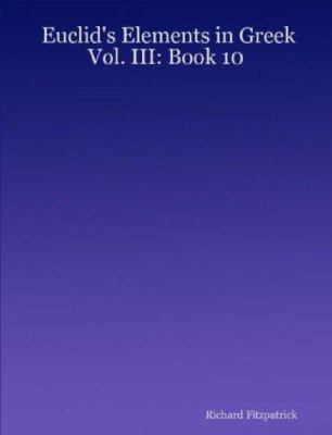 Euclid's Elements in Greek: Vol. III: Book 10 1430319747 Book Cover