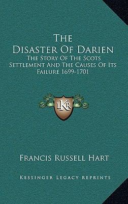 The Disaster Of Darien: The Story Of The Scots ... 1164512544 Book Cover