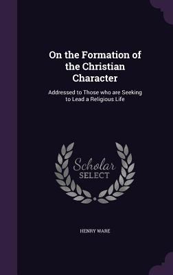 On the Formation of the Christian Character: Ad... 1341466116 Book Cover