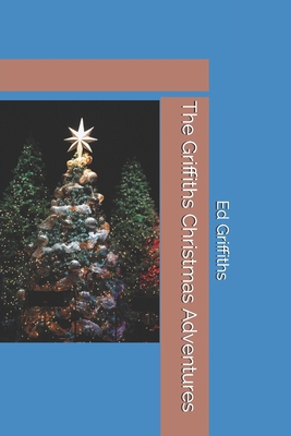The Griffiths Christmas Adventures 1679152033 Book Cover