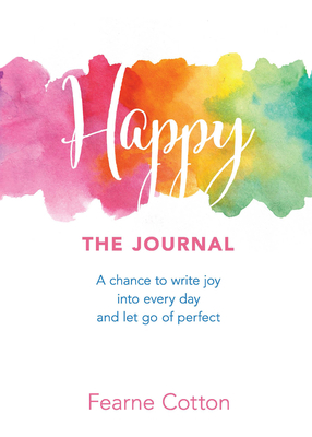 Happy: The Journal: A Chance to Write Joy Into ... 0486827275 Book Cover