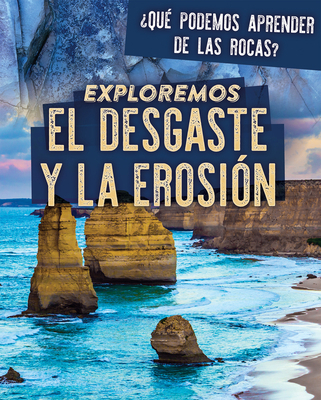 Exploremos El Desgaste Y La Erosión (Exploring ... [Spanish] 1725321068 Book Cover