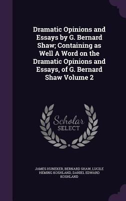 Dramatic Opinions and Essays by G. Bernard Shaw... 1347232966 Book Cover