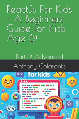 ReactJs For Kids - A Beginners Guide for Kids A... B0DJGJ2KLM Book Cover