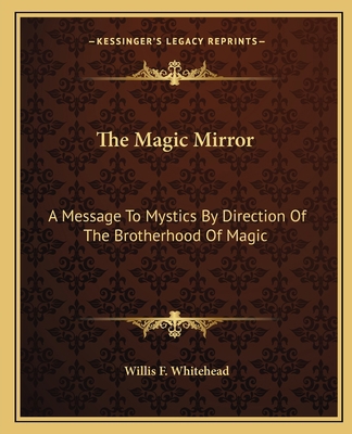 The Magic Mirror: A Message To Mystics By Direc... 1162821671 Book Cover