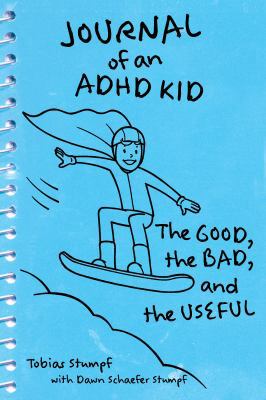 Journal of an ADHD Kid: The Good, the Bad, and ... 1606132504 Book Cover