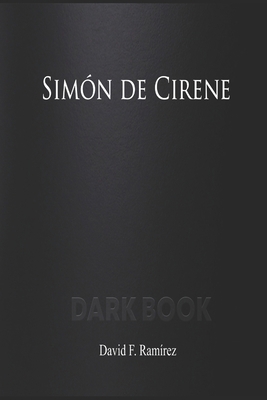 Simón de Cirene: Dark Book [Spanish] B0BQY1ZWFF Book Cover