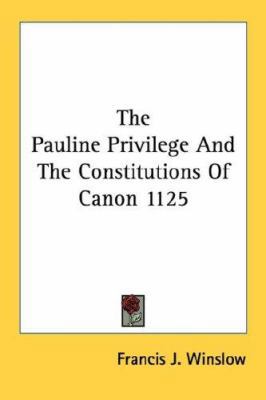 The Pauline Privilege And The Constitutions Of ... 143257230X Book Cover